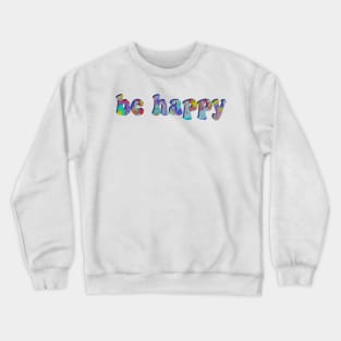Be happy Crewneck Sweatshirt